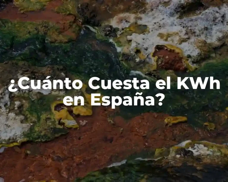 ¿Cuánto Cuesta el KWh en España?