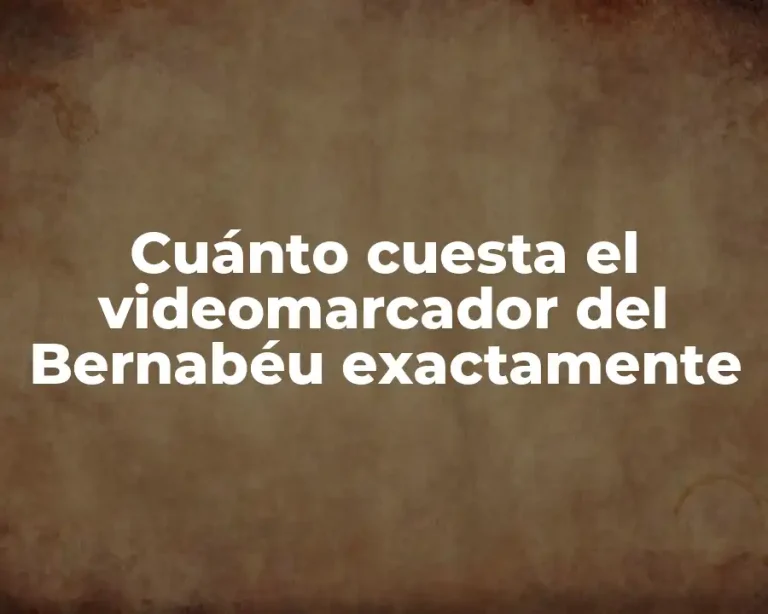 Cuánto cuesta el videomarcador del Bernabéu exactamente