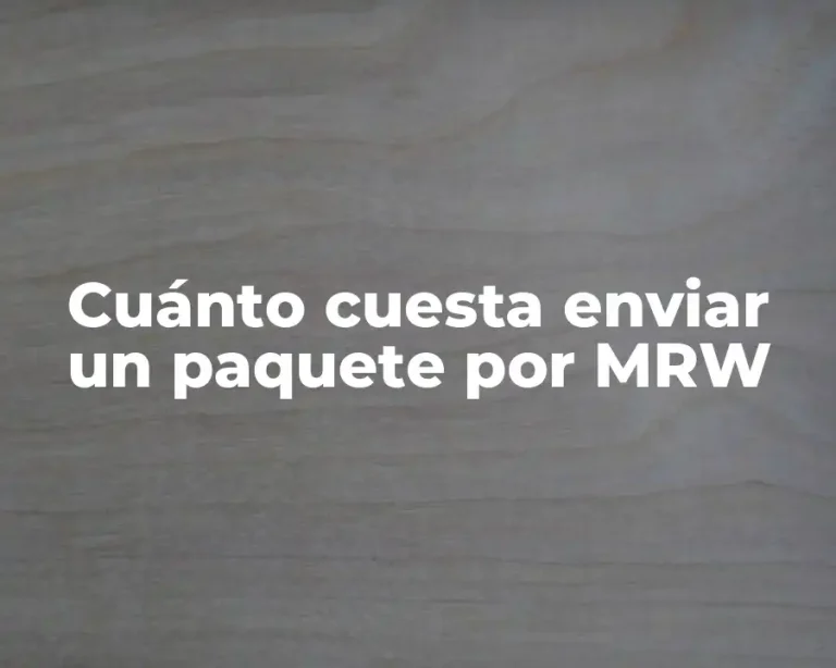 Cuánto cuesta enviar un paquete por MRW