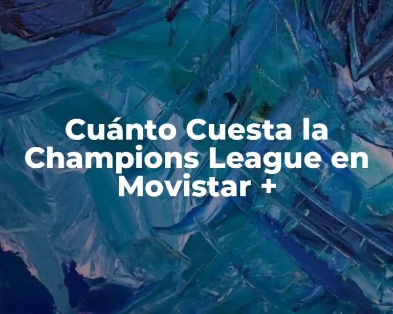 Cuánto Cuesta la Champions League en Movistar +