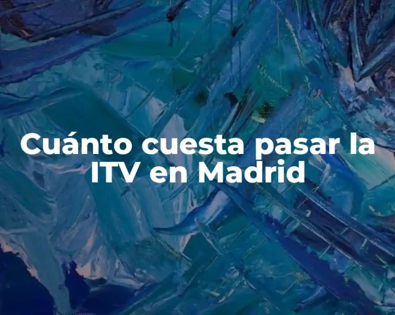 Cuánto cuesta pasar la ITV en Madrid