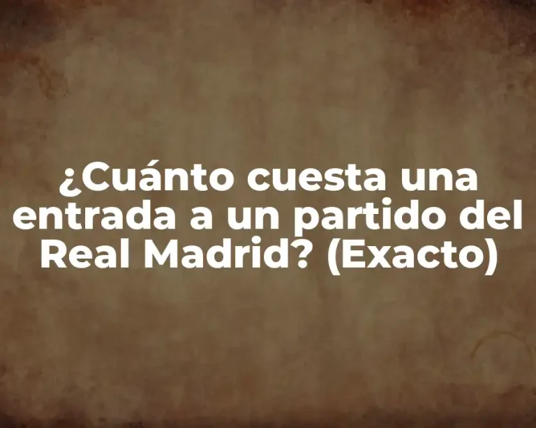 ¿Cuánto cuesta una entrada a un partido del Real Madrid? (Exacto)