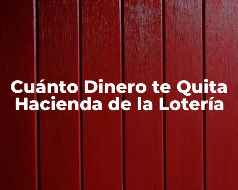 Cuánto Dinero te Quita Hacienda de la Lotería