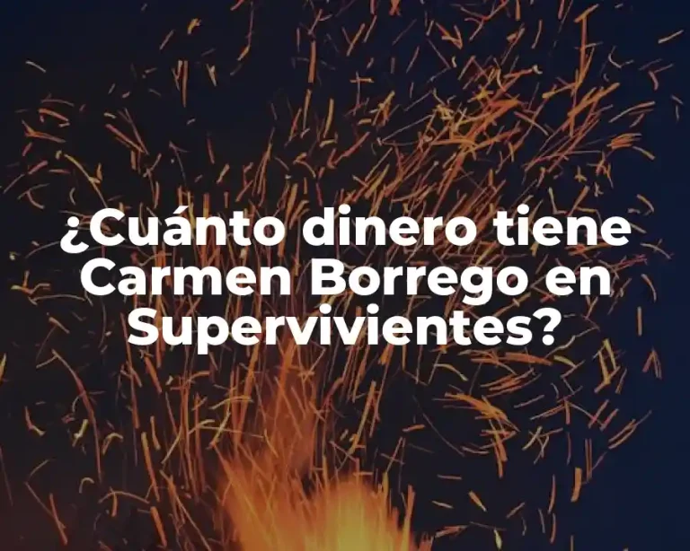 ¿Cuánto dinero tiene Carmen Borrego en Supervivientes?