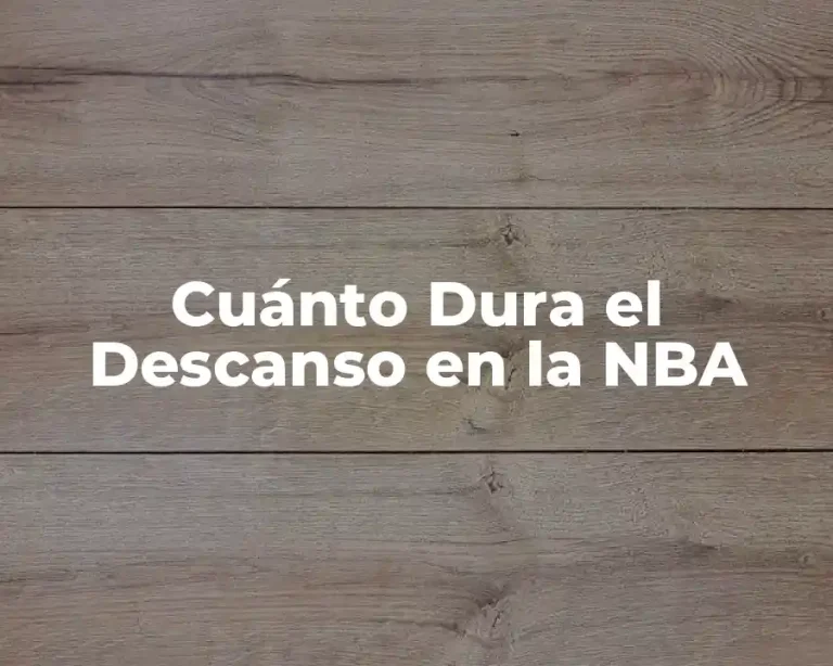 Cuánto Dura el Descanso en la NBA