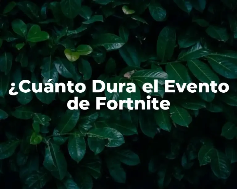 ¿Cuánto Dura el Evento de Fortnite