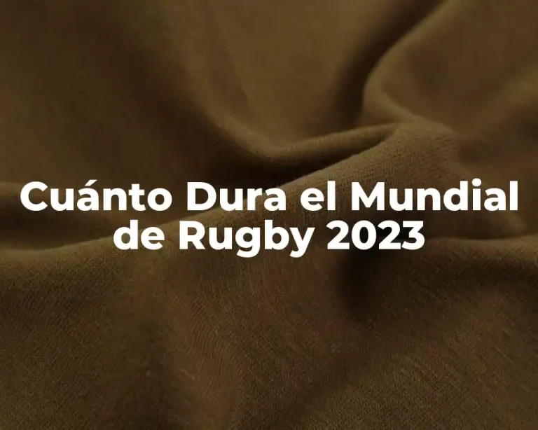 Cuánto Dura el Mundial de Rugby 2023