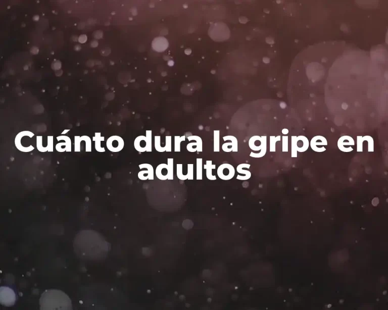 Cuánto dura la gripe en adultos