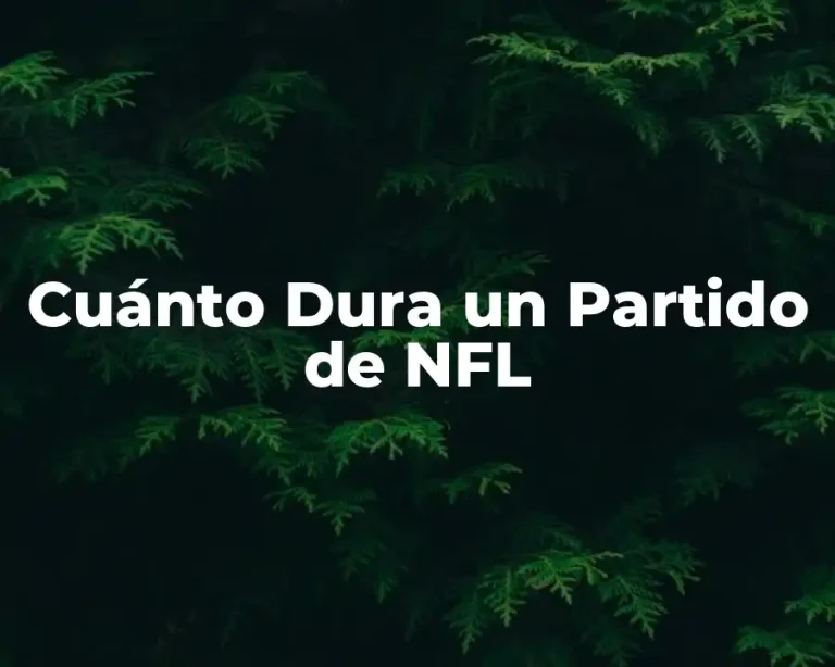 Cuánto Dura un Partido de NFL