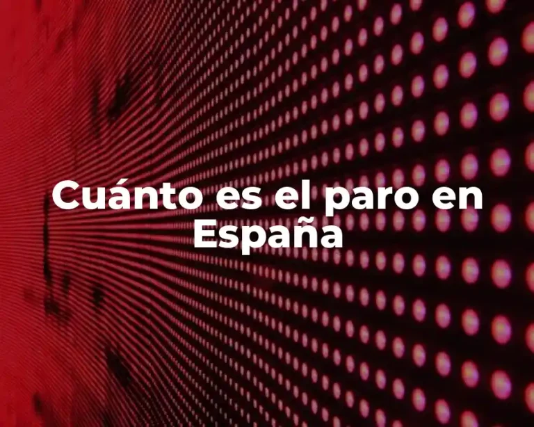 Cuánto es el paro en España