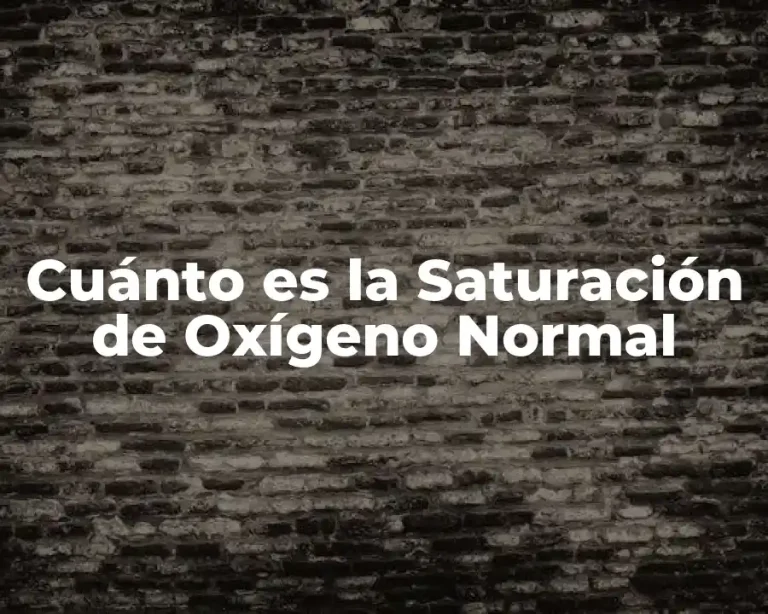 Cuánto es la Saturación de Oxígeno Normal