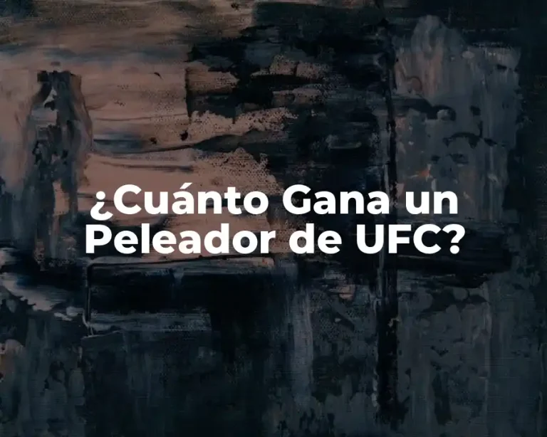 ¿Cuánto Gana un Peleador de UFC?