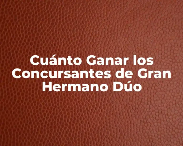 Cuánto Ganar los Concursantes de Gran Hermano Dúo