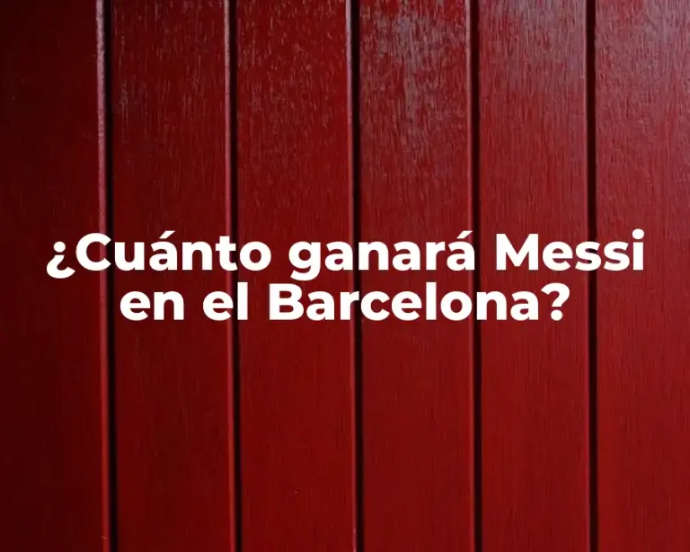 ¿Cuánto ganará Messi en el Barcelona?
