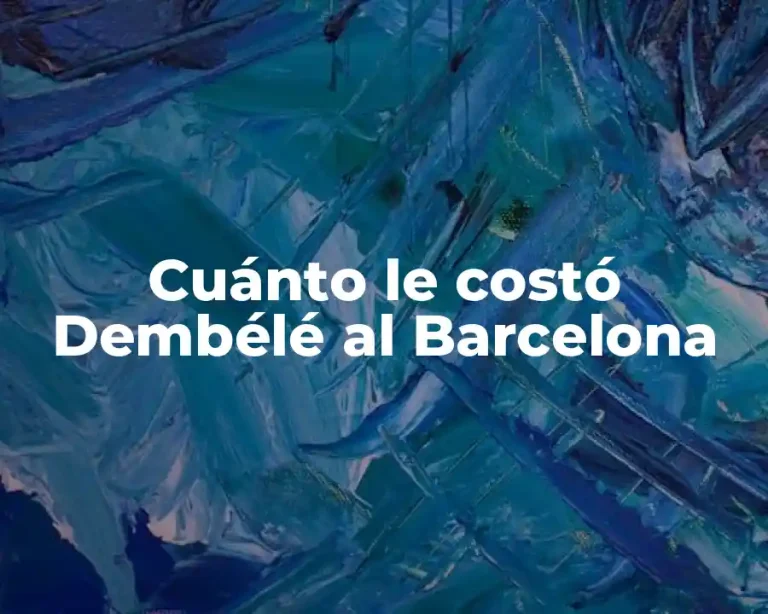 Cuánto le costó Dembélé al Barcelona