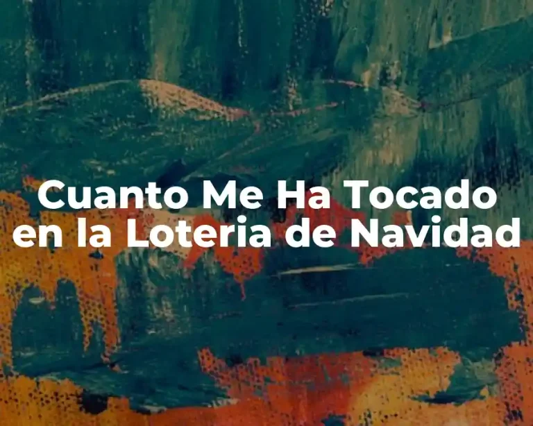 Cuanto Me Ha Tocado en la Loteria de Navidad