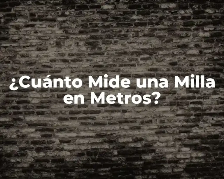 ¿Cuánto Mide una Milla en Metros?
