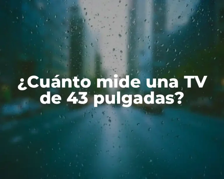 ¿Cuánto mide una TV de 43 pulgadas?