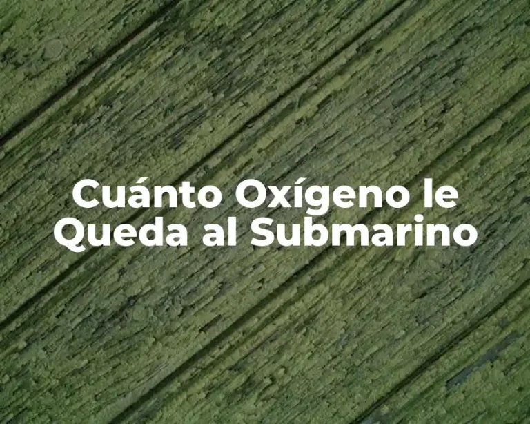 Cuánto Oxígeno le Queda al Submarino