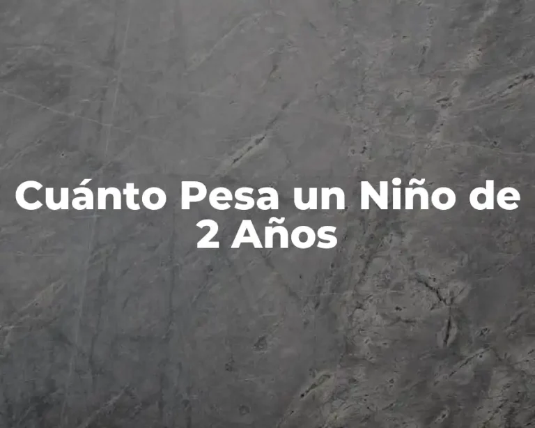 Cuánto Pesa un Niño de 2 Años