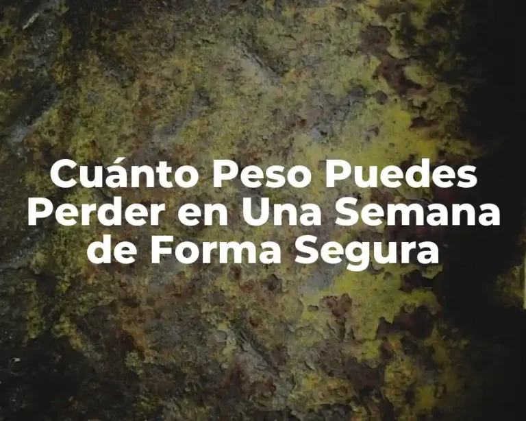 Cuánto Peso Puedes Perder en Una Semana de Forma Segura