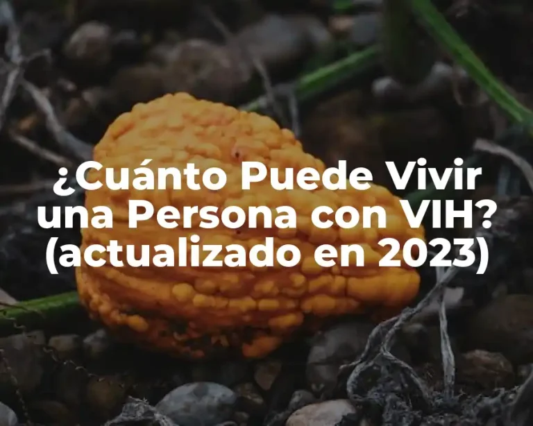 ¿Cuánto Puede Vivir una Persona con VIH? (actualizado en 2023)