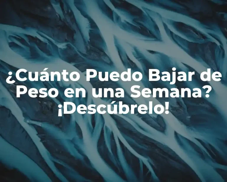 ¿Cuánto Puedo Bajar de Peso en una Semana? ¡Descúbrelo!