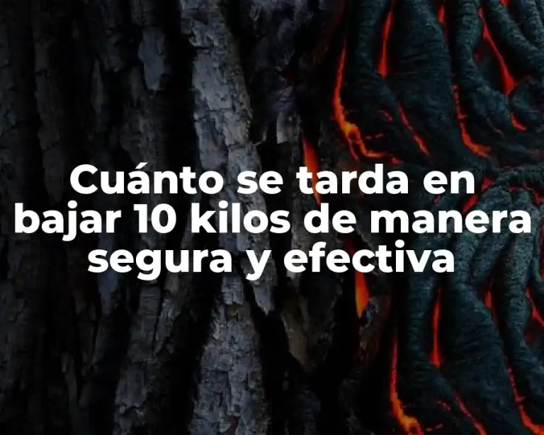 Cuánto se tarda en bajar 10 kilos de manera segura y efectiva