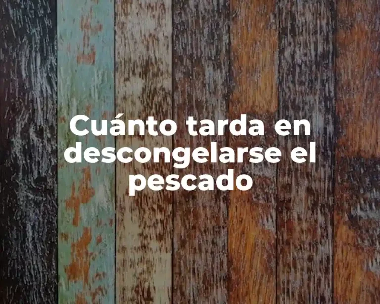 Cuánto tarda en descongelarse el pescado