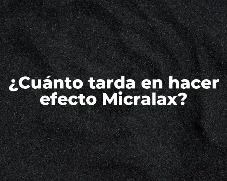 ¿Cuánto tarda en hacer efecto Micralax?