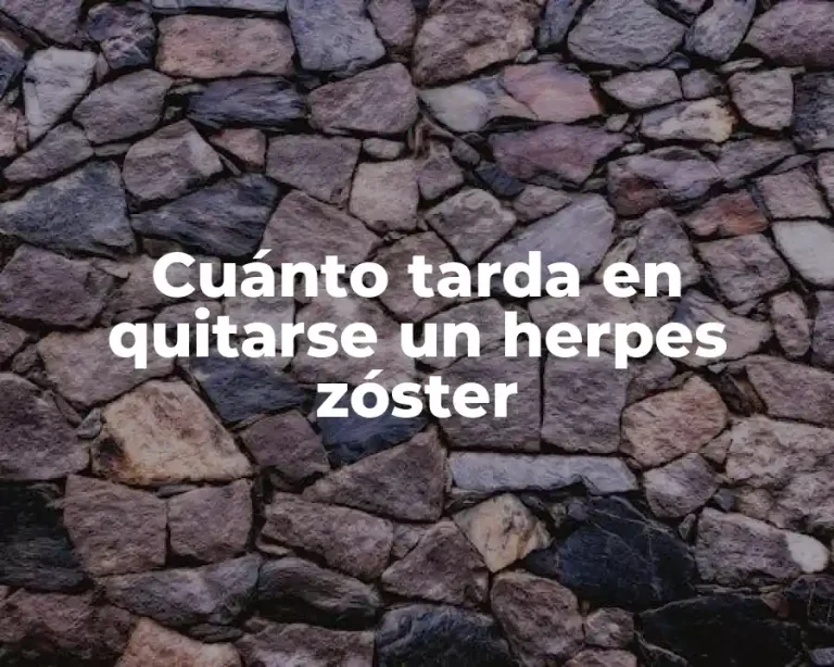Cuánto tarda en quitarse un herpes zóster
