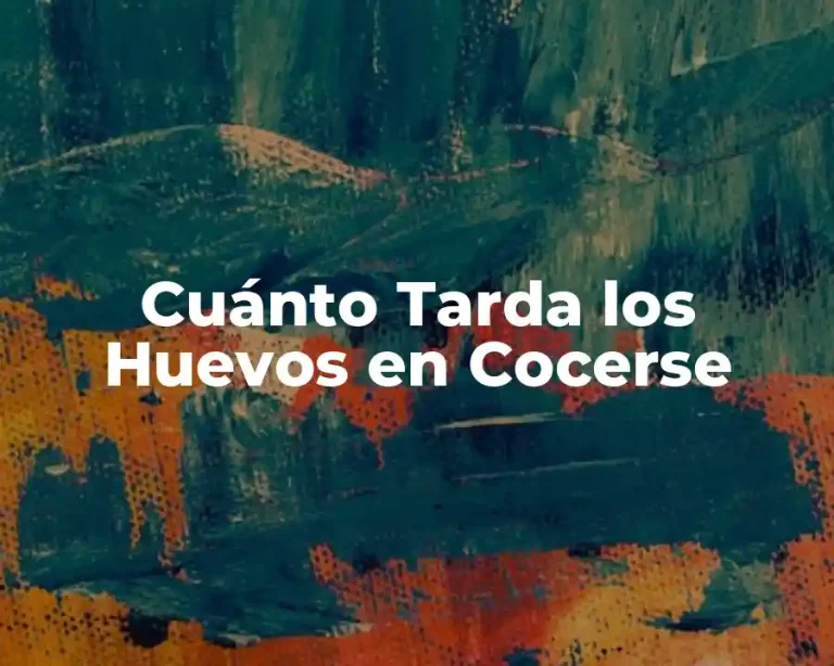 Cuánto Tarda los Huevos en Cocerse