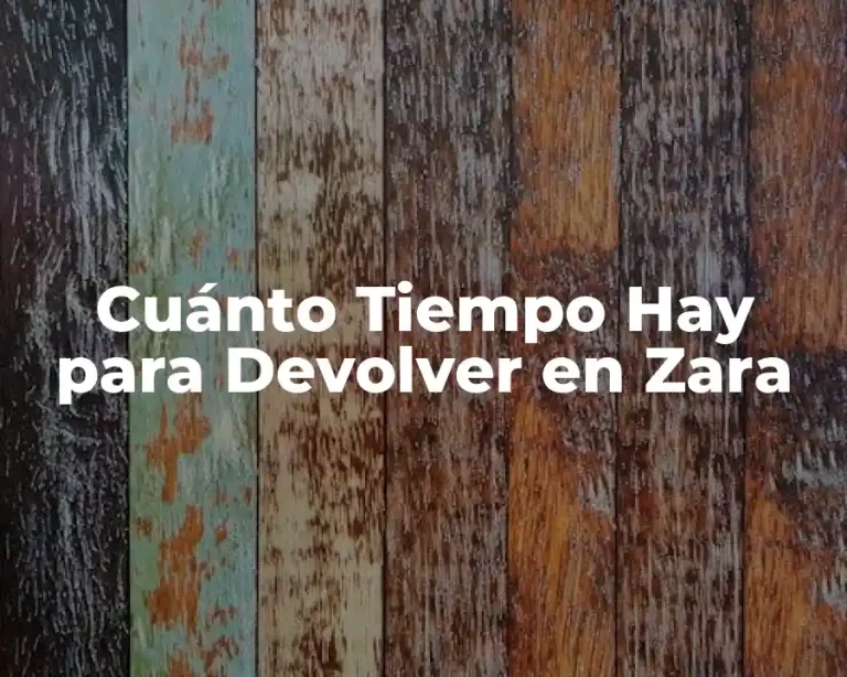 Cuánto Tiempo Hay para Devolver en Zara