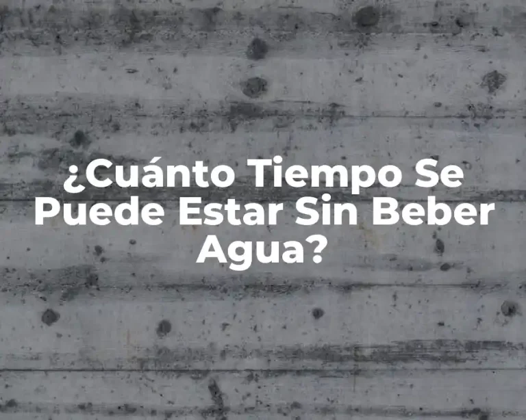 ¿Cuánto Tiempo Se Puede Estar Sin Beber Agua?