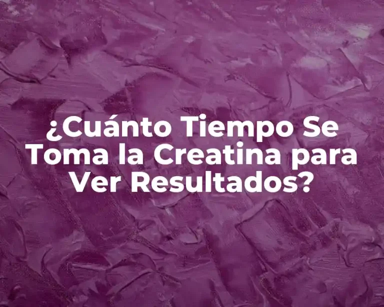 ¿Cuánto Tiempo Se Toma la Creatina para Ver Resultados?