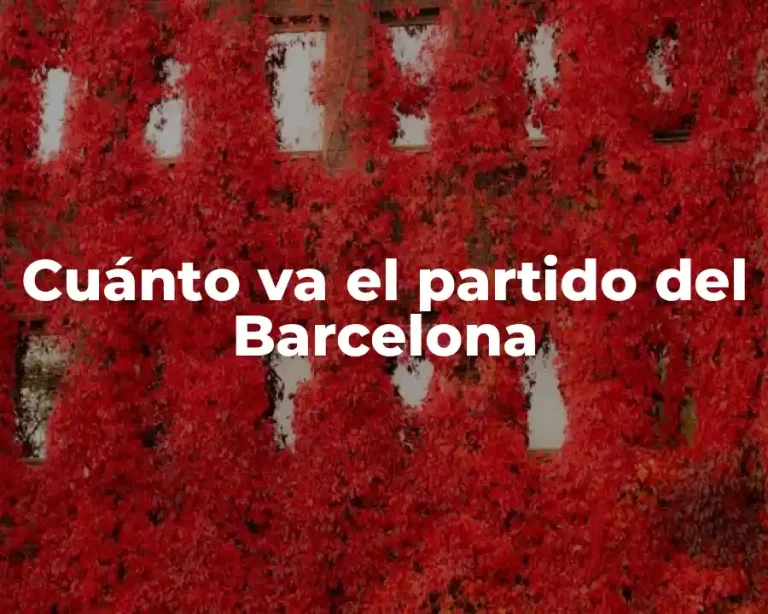 Cuánto va el partido del Barcelona