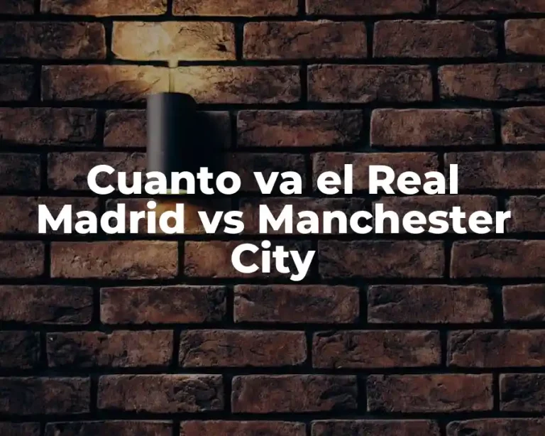 Cuanto va el Real Madrid vs Manchester City