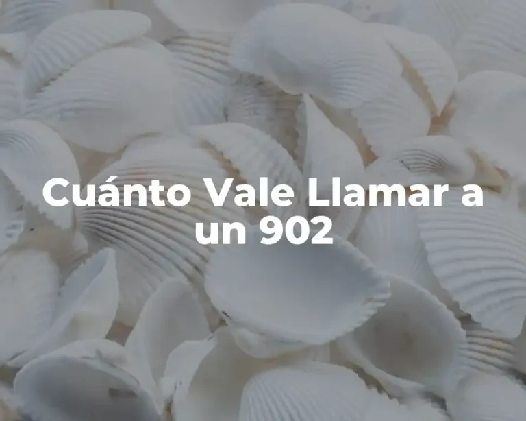 Cuánto Vale Llamar a un 902