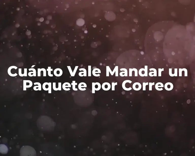Cuánto Vale Mandar un Paquete por Correo
