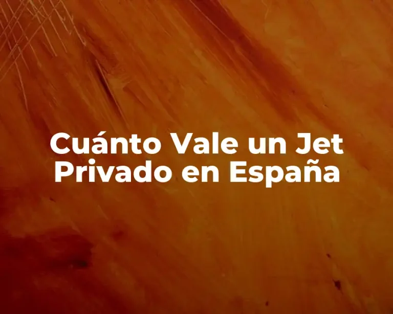 Cuánto Vale un Jet Privado en España