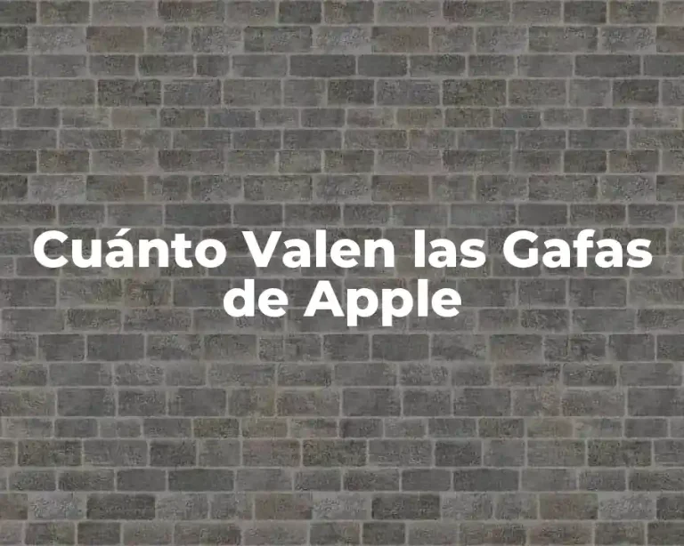 Cuánto Valen las Gafas de Apple