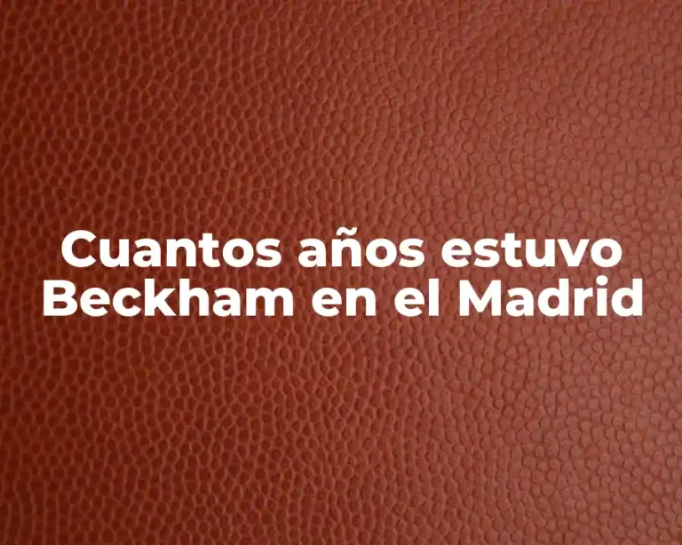 Cuantos años estuvo Beckham en el Madrid
