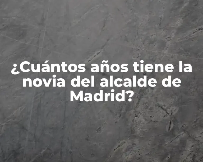 ¿Cuántos años tiene la novia del alcalde de Madrid?