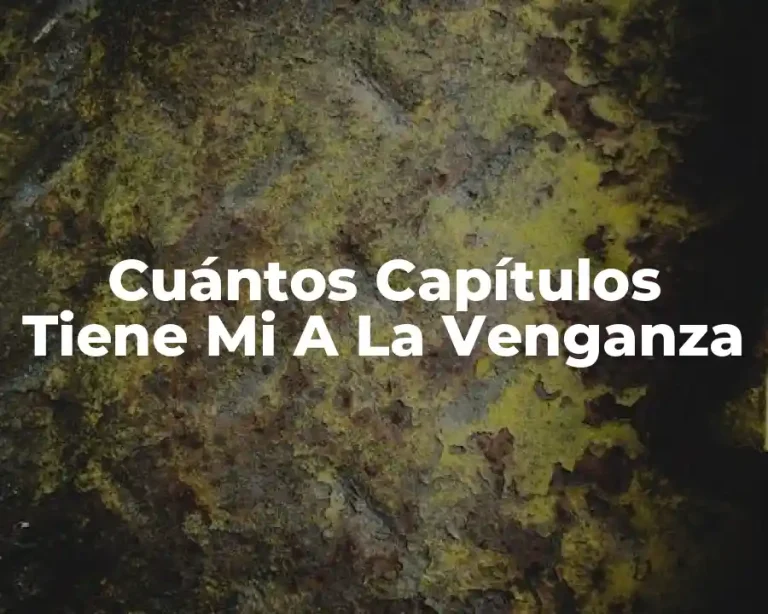 Cuántos Capítulos Tiene Mi A La Venganza