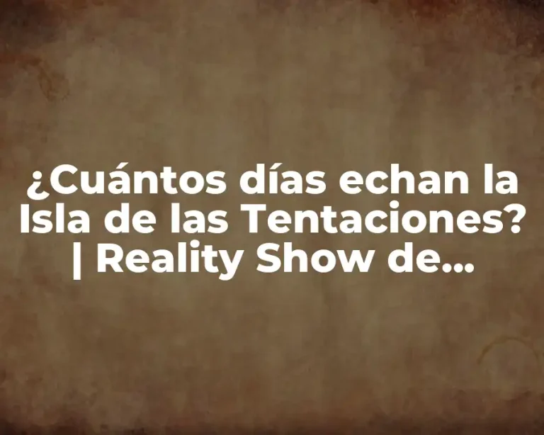 ¿Cuántos días echan la Isla de las Tentaciones? | Reality Show de Telecinco