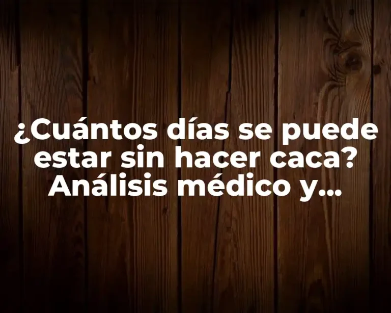¿Cuántos días se puede estar sin hacer caca? Análisis médico y respuestas sorprendentes