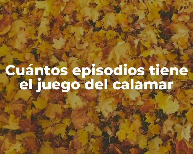 Cuántos episodios tiene el juego del calamar