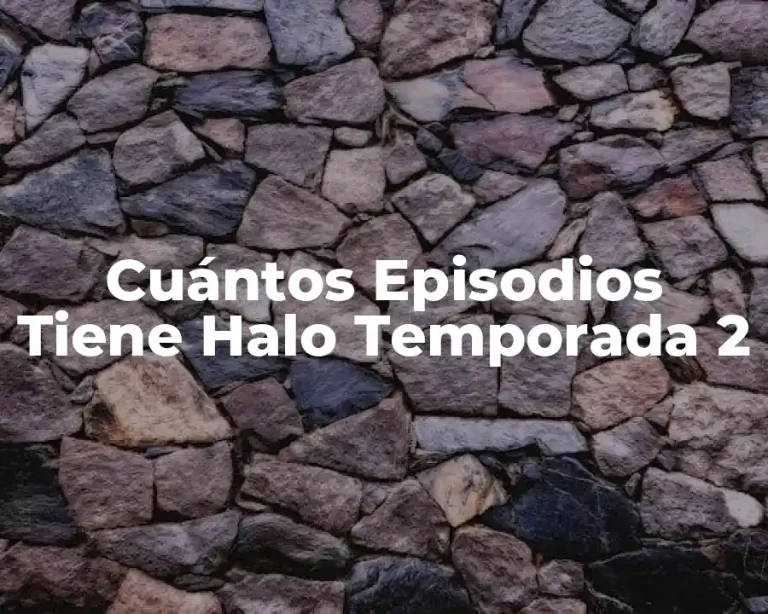 Cuántos Episodios Tiene Halo Temporada 2