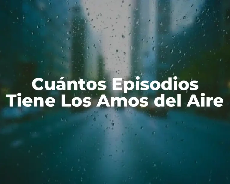 Cuántos Episodios Tiene Los Amos del Aire