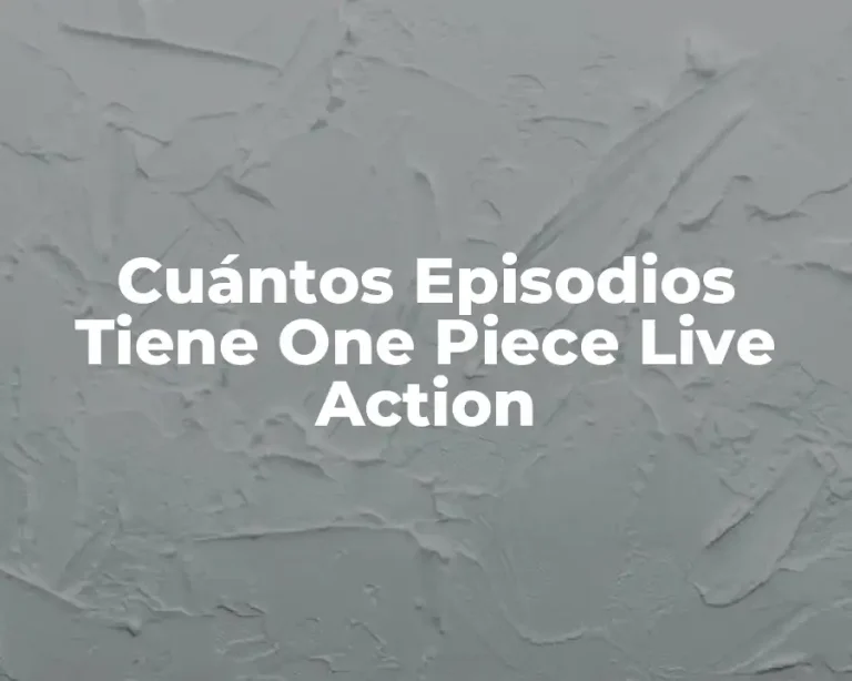 Cuántos Episodios Tiene One Piece Live Action